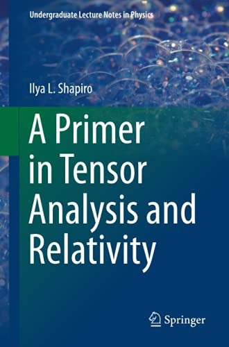 A Primer In Tensor Analysis And Relativity (Undergraduate Lecture Notes In Physics)