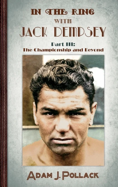In the Ring With Jack Dempsey - Part III : The Championship and Beyond