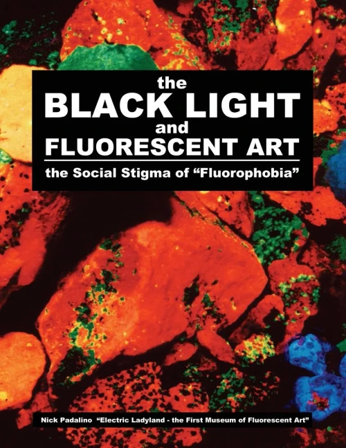 The Black Light and Fluorescent Art : The Social Stigma of Fluorophobia
