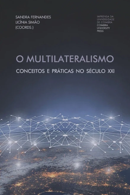 O Multilateralismo : Conceitos e práticas no século XXI