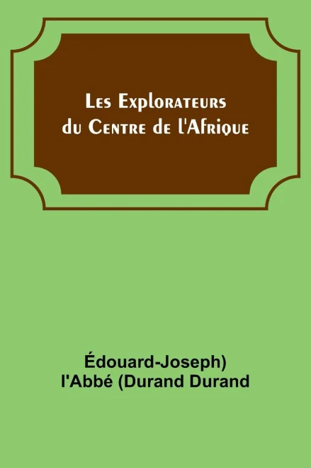 Les Explorateurs du Centre de l'Afrique