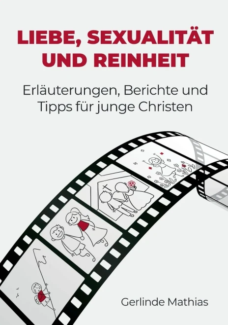 Liebe, Sexualität und Reinheit : Erläuterungen, Berichte und Tipps für junge Christen