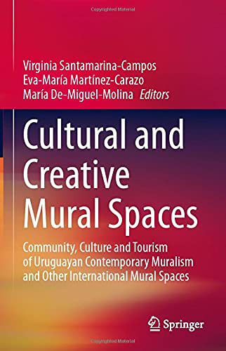 Cultural And Creative Mural Spaces: Community, Culture And Tourism Of Uruguayan Contemporary Muralism And Other International Mural Spaces