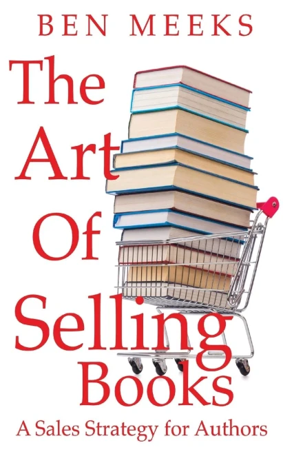 The Art of Selling Books : A Sales Strategy for Authors
