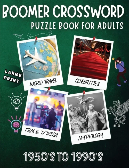 Boomer Crossword Puzzle Book for Adults : LARGE PRINT, World Travel, Celebrities, Film & TV Trivia, Mythology, 1950's to 1990's