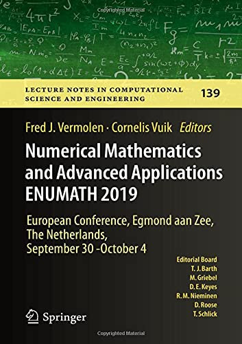 Numerical Mathematics And Advanced Applications Enumath 2019: European Conference, Egmond Aan Zee, The Netherlands, September 30 - October 4 (Lecture ... Computational Science And Engineering, 139)