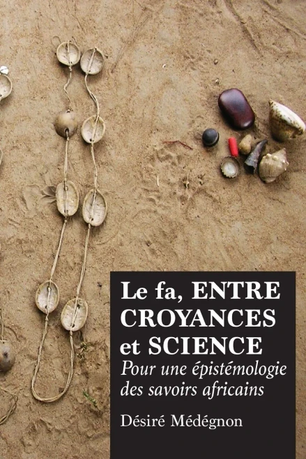 Le fa, entre croyances et science : Pour une epistemologie des savoirs africains