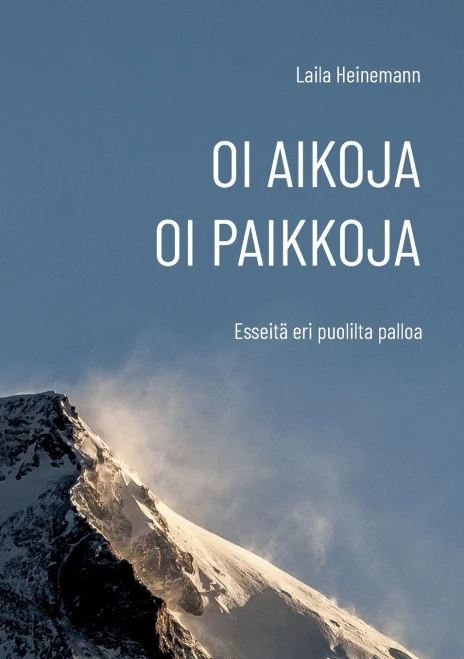 Oi aikoja, oi paikkoja : Esseitä eri puolilta palloa