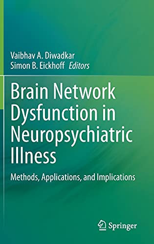 Brain Network Dysfunction In Neuropsychiatric Illness: Methods, Applications, And Implications