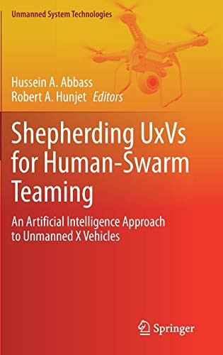 Shepherding Uxvs For Human-Swarm Teaming: An Artificial Intelligence Approach To Unmanned X Vehicles (Unmanned System Technologies)
