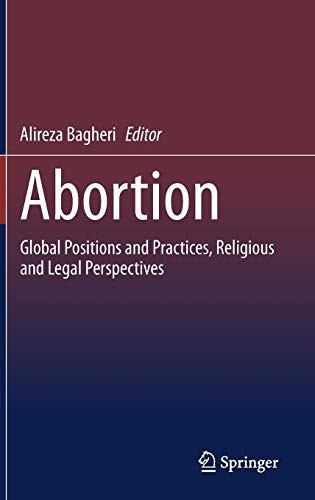Abortion: Global Positions And Practices, Religious And Legal Perspectives