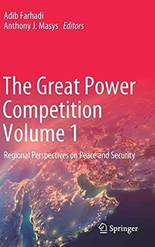 The Great Power Competition Volume 1: Regional Perspectives On Peace And Security