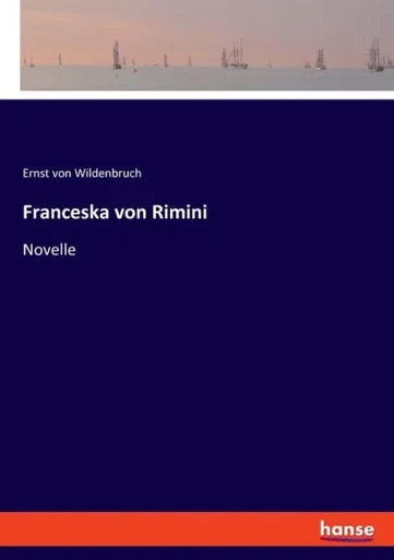 Franceska von Rimini : Novelle