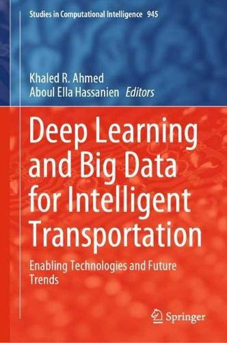 Deep Learning And Big Data For Intelligent Transportation: Enabling Technologies And Future Trends (Studies In Computational Intelligence, 945)