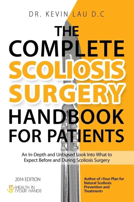 The Complete Scoliosis Surgery Handbook for Patients (2nd Edition) : An In-Depth and Unbiased Look Into What to Expect Before and During Scoliosis Surgery