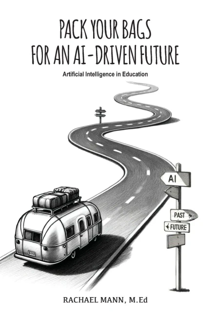 Pack Your Bags for an AI-Driven Future : Artificial Intelligence in Education