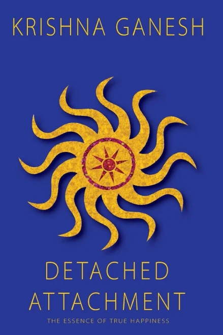 Detached Attachment : The Essence of True Happiness