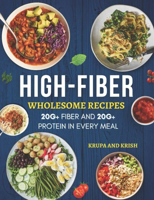 High-Fiber Wholesome Recipes : 20g+ Fiber and 20g+ Protein in Every Meal