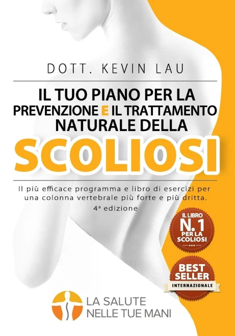 Il Tuo Piano Per La Prevenzione E Il Trattamento Naturale Della Scoliosi (4a Edizione): Il Più Efficace Programma E Libro Di Esercizi Per Una Colonna