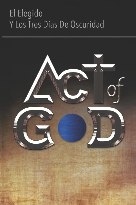 Act of God : El Elegido Y Los Tres Días de Oscuridad