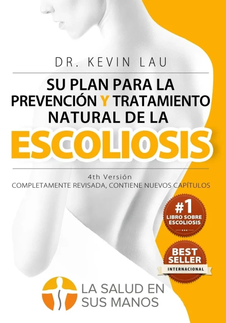 Su Plan Para La Prevención Y Tratamiento Natural de la Escoliosis (4th Versión) : El Novedoso Programa Y Libro Para Una Fuerte Y Recta Columna Vertebral.