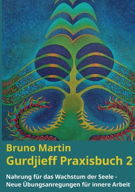 Gurdjieff Praxisbuch 2 : Nahrung für das Wachstum der Seele - Neue Übungsanregungen für innere Arbeit