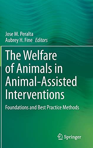 The Welfare Of Animals In Animal-Assisted Interventions: Foundations And Best Practice Methods