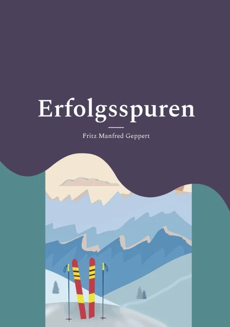 Erfolgsspuren : 100 Jahre Alpiner Skirennsport in Deutschland - zu Titeln und Podesten