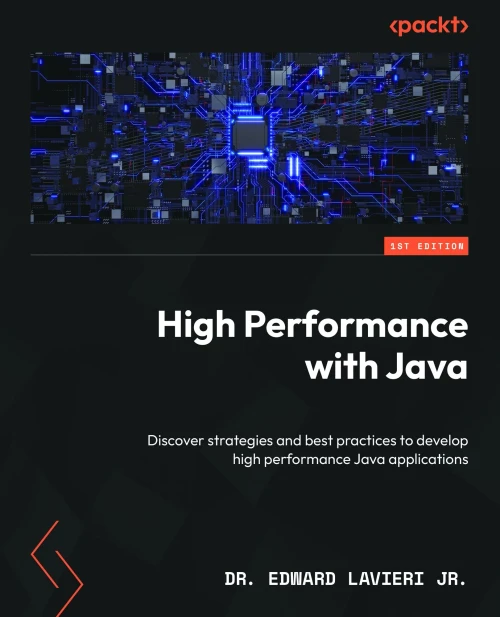 High Performance with Java : Discover Strategies and Best Practices to Develop High Performance Java Applications