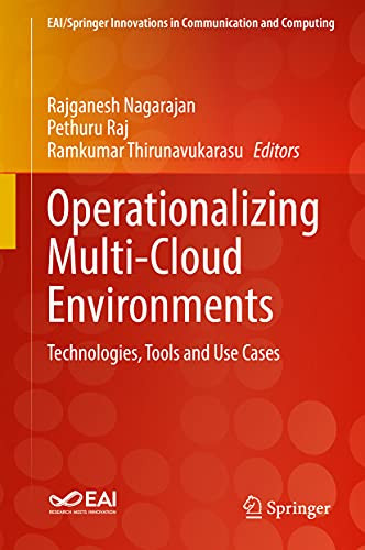 Operationalizing Multi-Cloud Environments: Technologies, Tools And Use Cases (Eai/Springer Innovations In Communication And Computing)