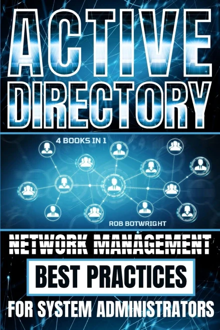 Active Directory : Network Management Best Practices For System Administrators