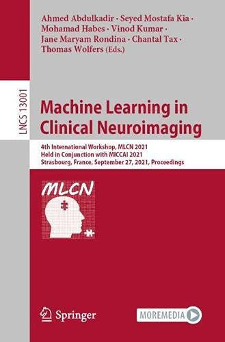Machine Learning In Clinical Neuroimaging: 4Th International Workshop, Mlcn 2021, Held In Conjunction With Miccai 2021, Strasbourg, France, September ... (Lecture Notes In Computer Science, 13001)