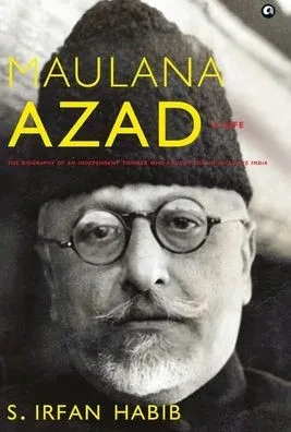 Maulana Azad: A Life