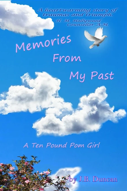 Memories from My Past : The Story of a Ten Pound Pom Girl