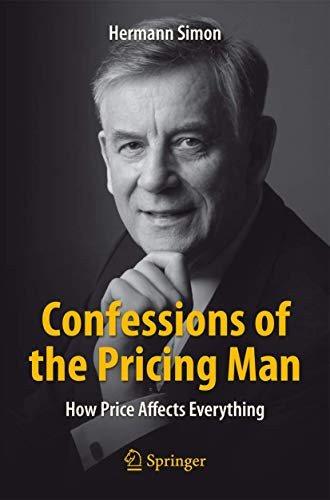 Confessions Of The Pricing Man: How Price Affects Everything