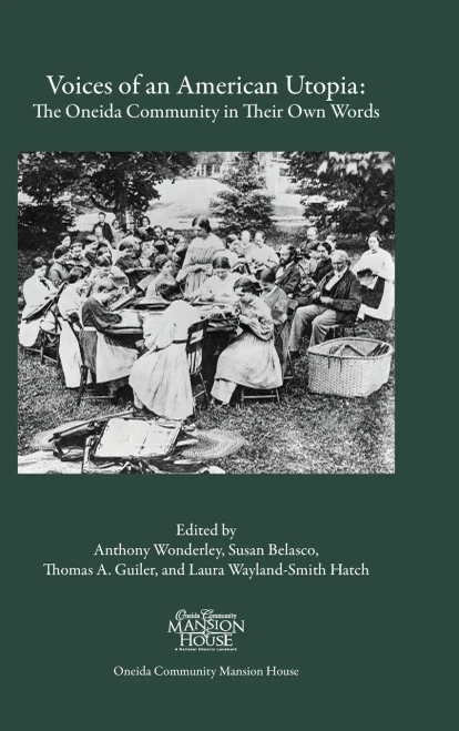 Voices of an American Utopia : The Oneida Community in Their Own Words