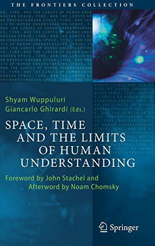 Space, Time And The Limits Of Human Understanding (The Frontiers Collection)