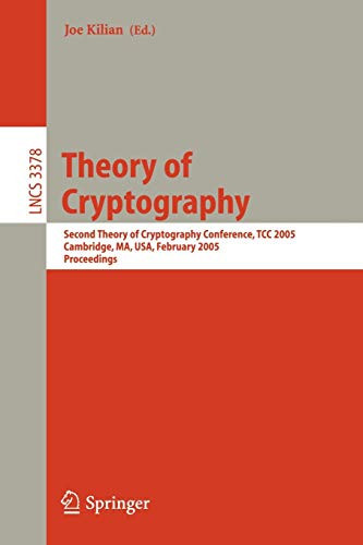 Theory Of Cryptography: Second Theory Of Cryptography Conference, Tcc 2005, Cambridge, Ma, Usa, February 10-12. 2005, Proceedings (Lecture Notes In Computer Science, 3378)