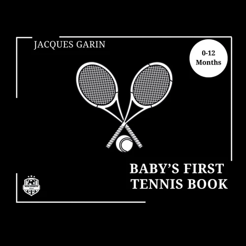 Baby's First Tennis Book : 0-12 Months High Contrast Baby Book on Tennis