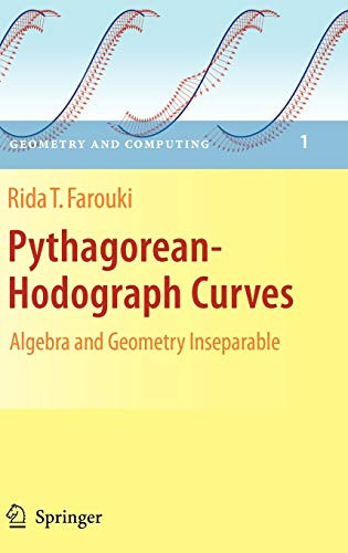 Pythagorean-Hodograph Curves: Algebra And Geometry Inseparable (Geometry And Computing, 1)