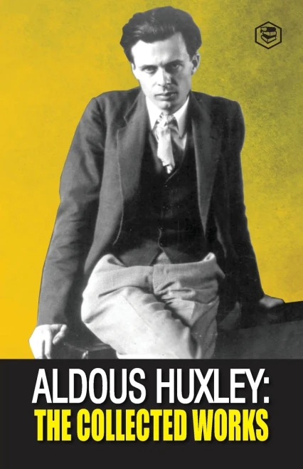 Aldous Huxley : The Collected Works