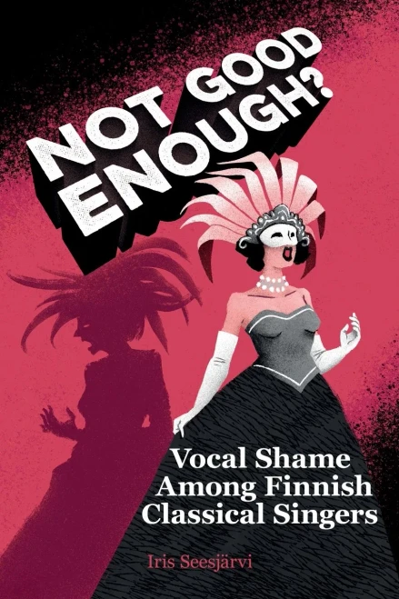 Not Good Enough? : Vocal Shame Among Finnish Classical Singers