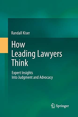 How Leading Lawyers Think: Expert Insights Into Judgment And Advocacy