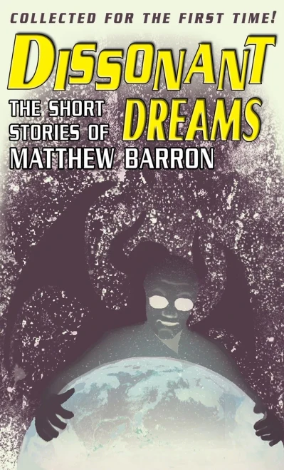 Dissonant Dreams : The Short Stories of Matthew Barron