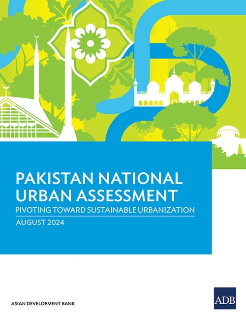 Pakistan National Urban Assessment : Pivoting Toward Sustainable Urbanization