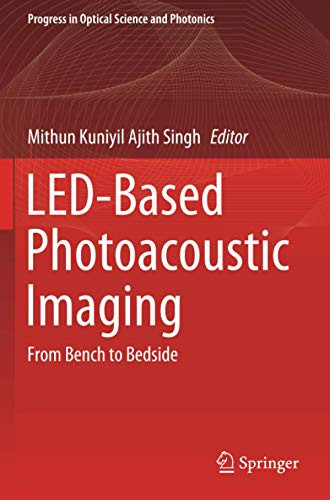 Led-Based Photoacoustic Imaging: From Bench To Bedside (Progress In Optical Science And Photonics)