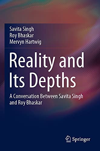 Reality And Its Depths: A Conversation Between Savita Singh And Roy Bhaskar