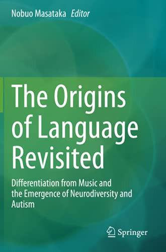 The Origins Of Language Revisited: Differentiation From Music And The Emergence Of Neurodiversity And Autism