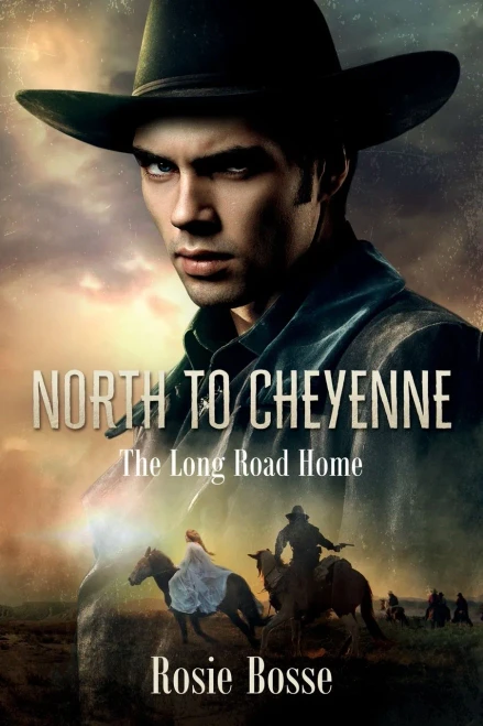 North to Cheyenne : The Long Road Home (Book #1) Revised 2nd Edition