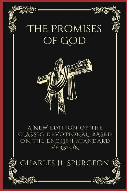 The Promises of God : A New Edition of the Classic Devotional Based on the English Standard Version